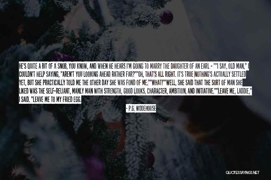 A Man's Strength Quotes By P.G. Wodehouse A Man's Strength Quotes By P.G. Wodehouse