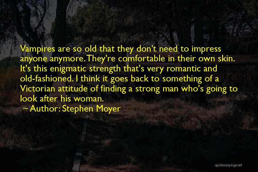 A Man's Strength Quotes By Stephen Moyer