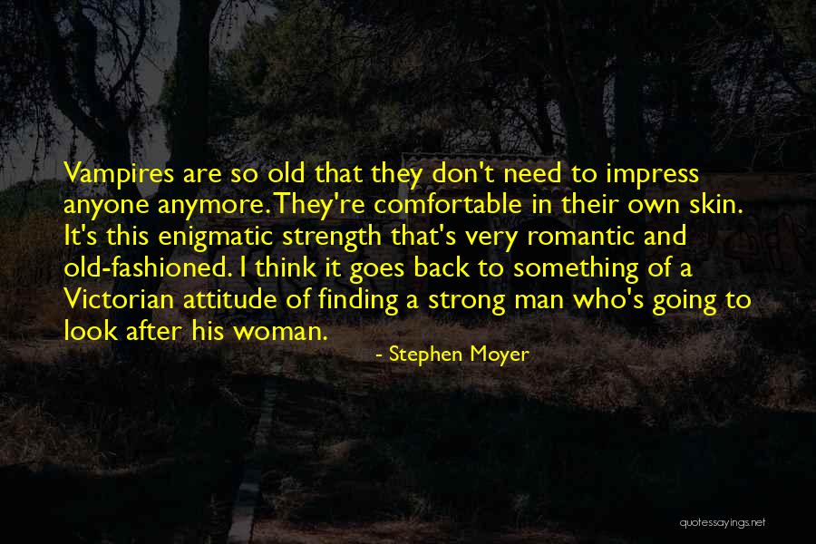 A Man's Strength Quotes By Stephen Moyer