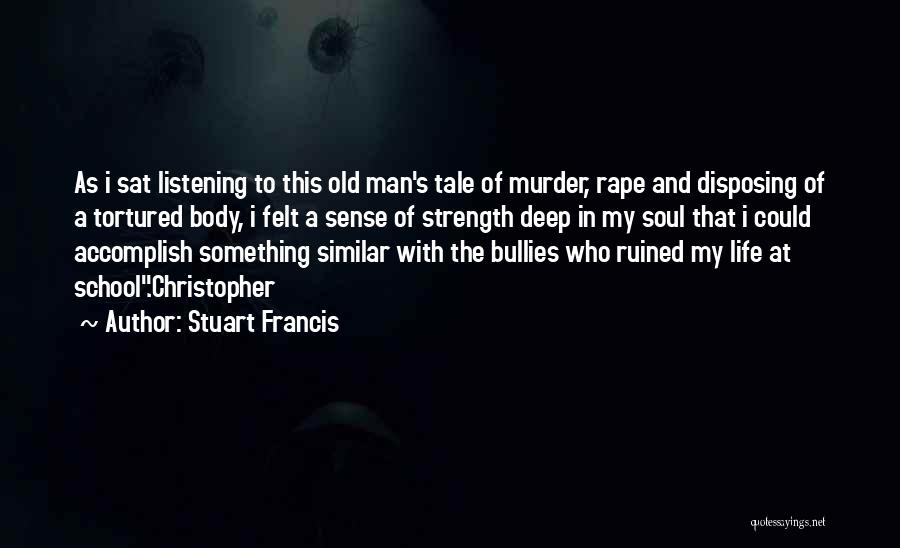 A Man's Strength Quotes By Stuart Francis