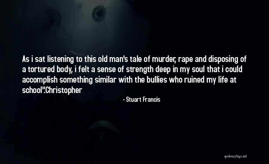 A Man's Strength Quotes By Stuart Francis