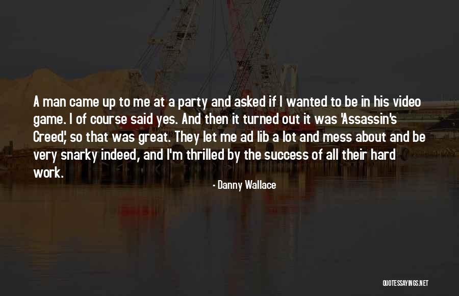 A Man's Success Quotes By Danny Wallace A Man's Success Quotes By Danny Wallace