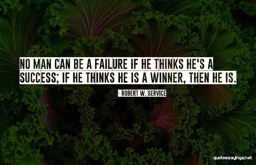 A Man's Success Quotes By Robert W. Service A Man's Success Quotes By Robert W. Service