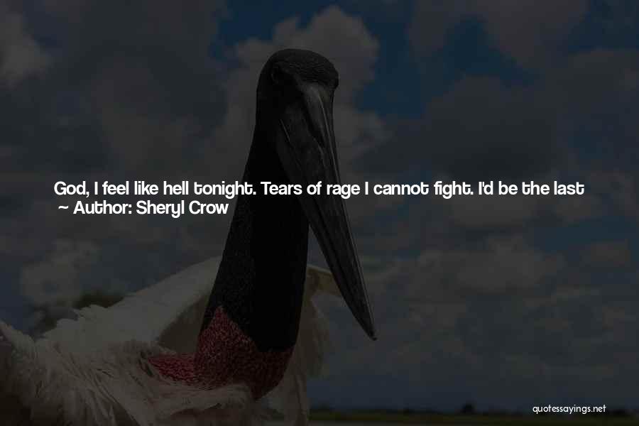 A Man's Tears Quotes By Sheryl Crow