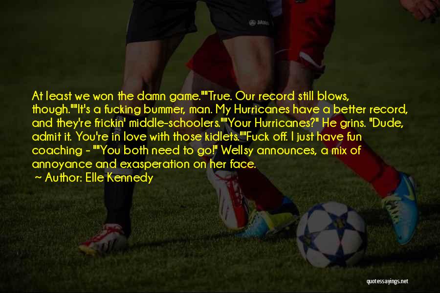 A Man's True Love Quotes By Elle Kennedy