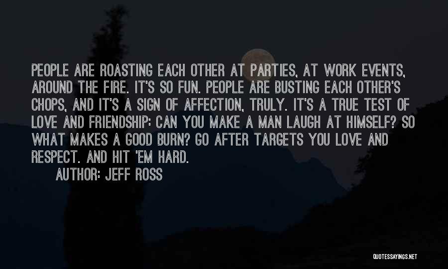 A Man's True Love Quotes By Jeff Ross