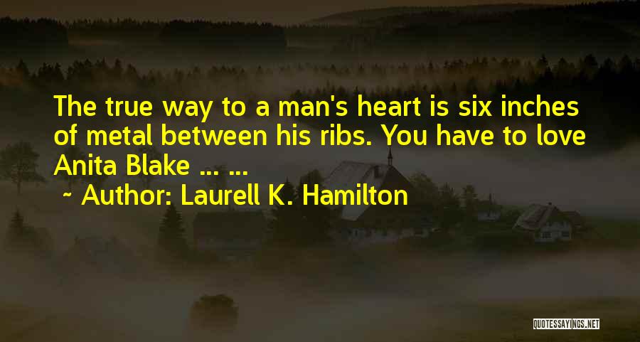 A Man's True Love Quotes By Laurell K. Hamilton