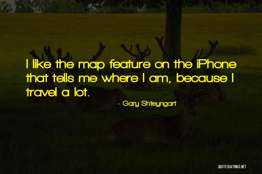 A Map Quotes By Gary Shteyngart A Map Quotes By Gary Shteyngart