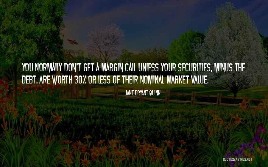A Margin Call Quotes By Jane Bryant Quinn A Margin Call Quotes By Jane Bryant Quinn