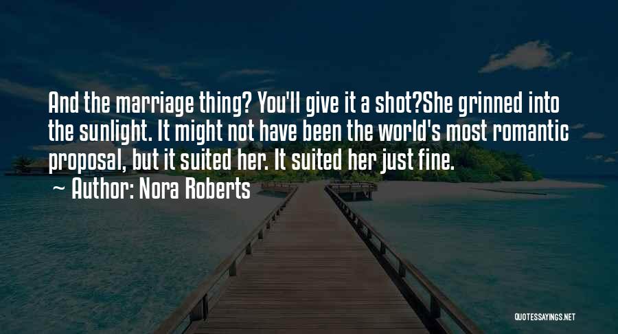 A Marriage Proposal Quotes By Nora Roberts