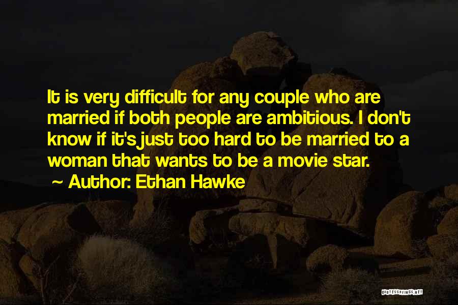 A Married Couple Quotes By Ethan Hawke