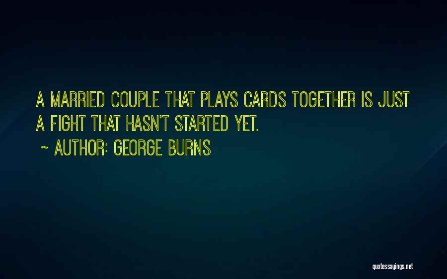 A Married Couple Quotes By George Burns