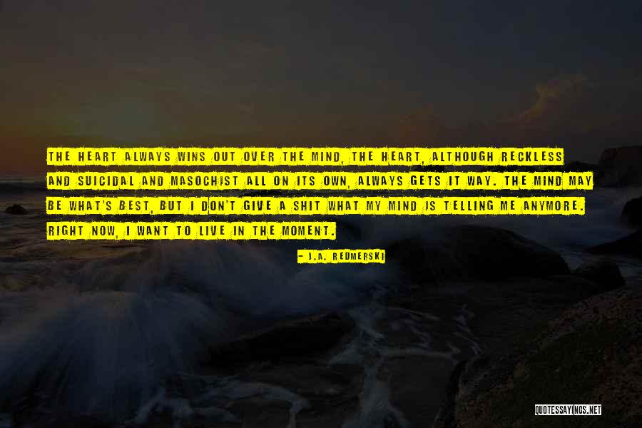 A Masochist Quotes By J.A. Redmerski A Masochist Quotes By J.A. Redmerski