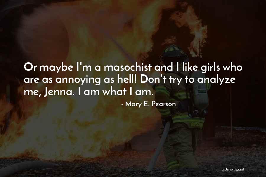 A Masochist Quotes By Mary E. Pearson A Masochist Quotes By Mary E. Pearson