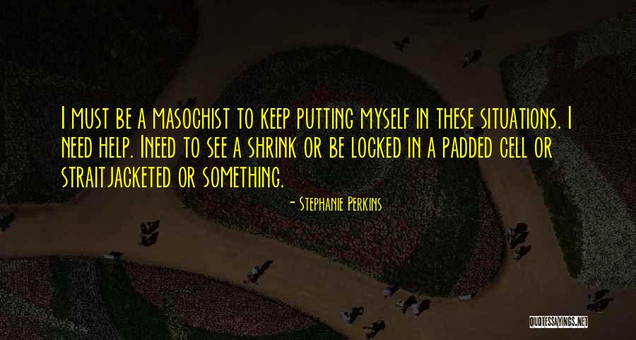 A Masochist Quotes By Stephanie Perkins A Masochist Quotes By Stephanie Perkins