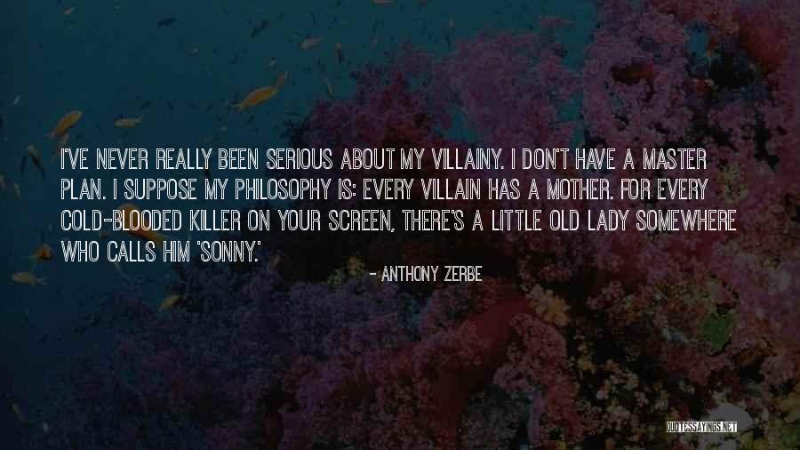 A Master Plan Quotes By Anthony Zerbe