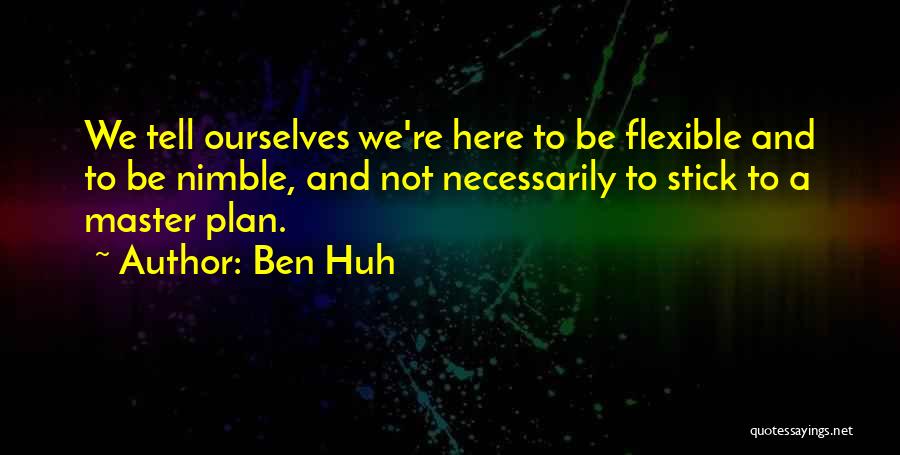 A Master Plan Quotes By Ben Huh