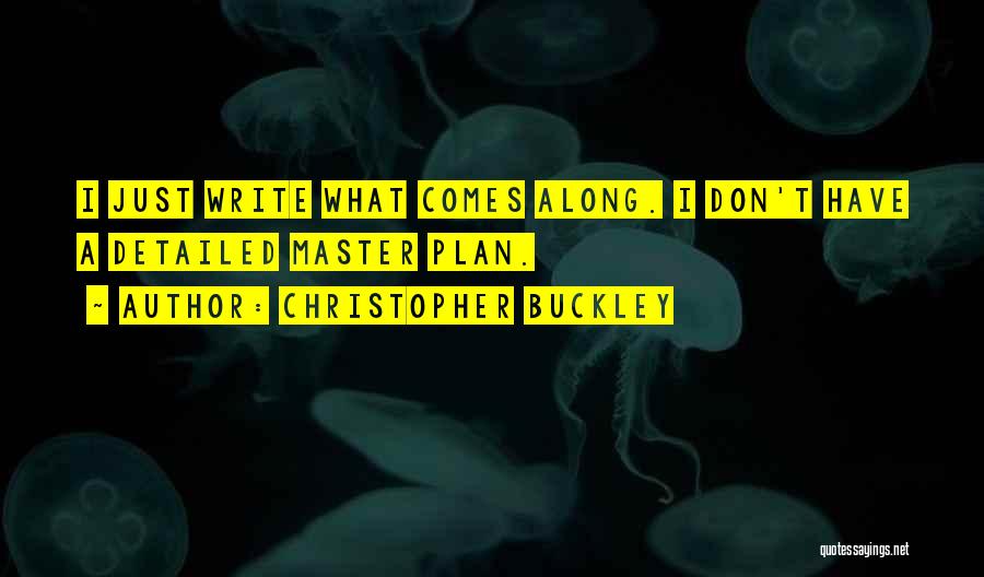 A Master Plan Quotes By Christopher Buckley