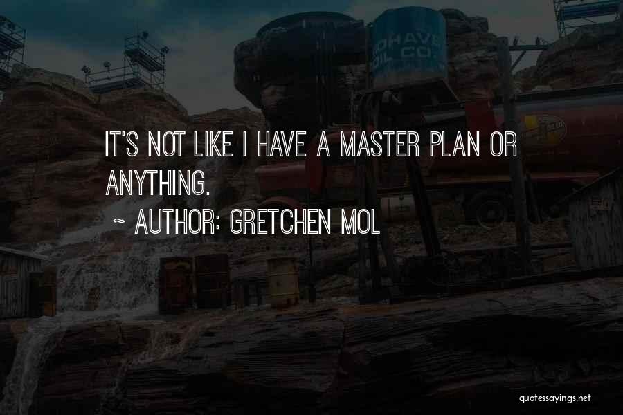 A Master Plan Quotes By Gretchen Mol