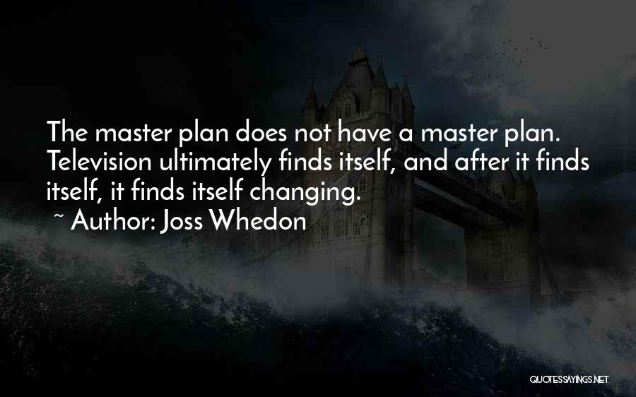 A Master Plan Quotes By Joss Whedon