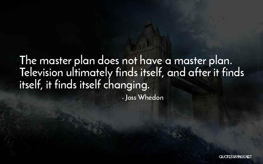 A Master Plan Quotes By Joss Whedon