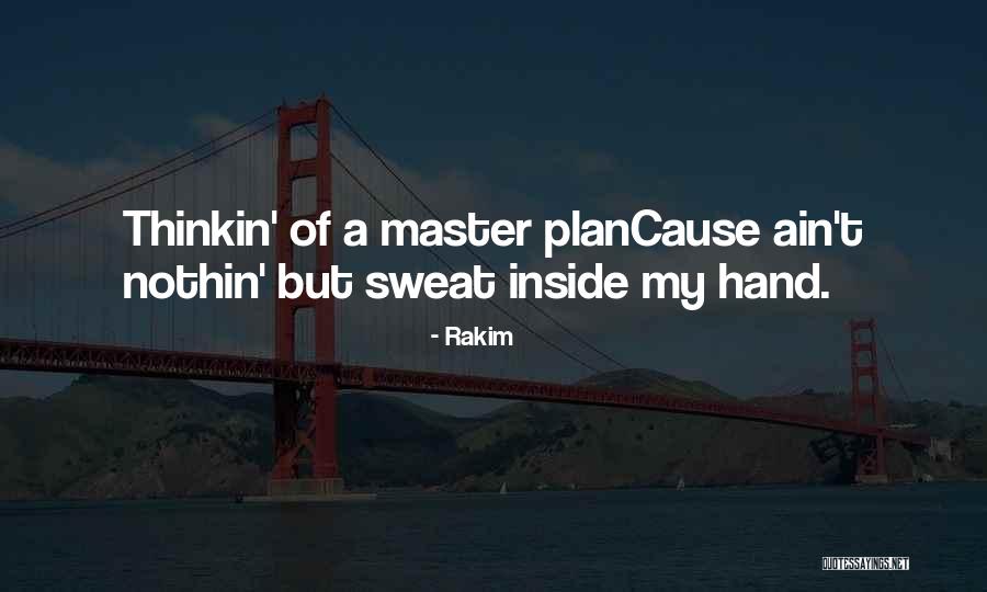 A Master Plan Quotes By Rakim