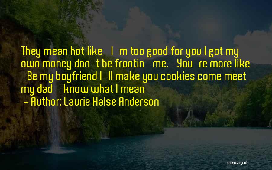 A Mean Ex Boyfriend Quotes By Laurie Halse Anderson