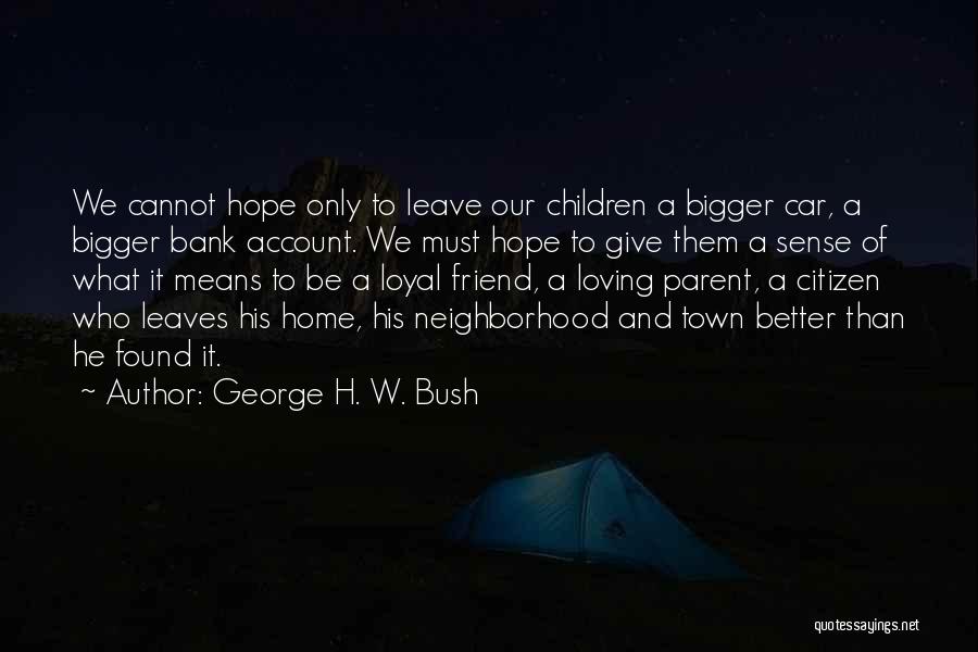 A Mean Friend Quotes By George H. W. Bush