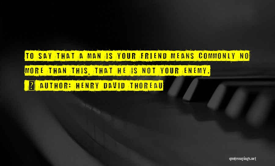 A Mean Friend Quotes By Henry David Thoreau