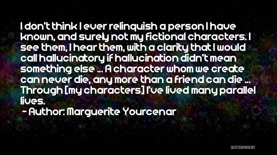 A Mean Friend Quotes By Marguerite Yourcenar