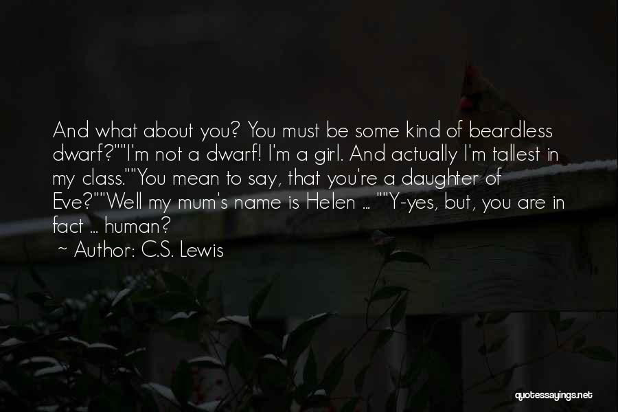 A Mean Girl Quotes By C.S. Lewis