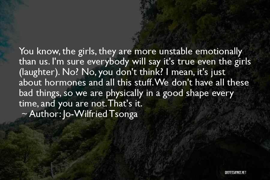 A Mean Girl Quotes By Jo-Wilfried Tsonga