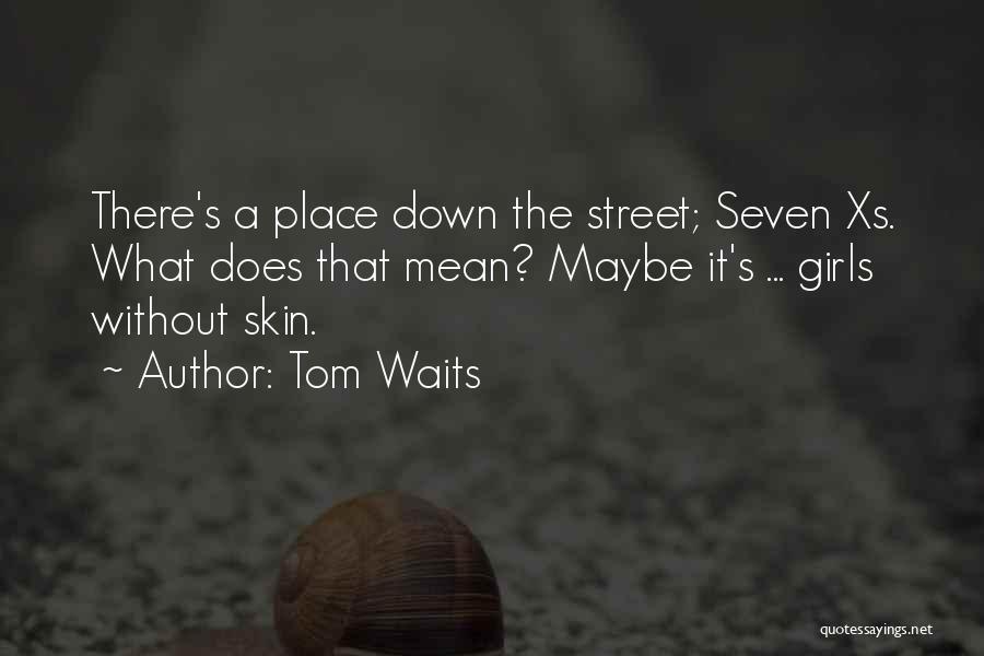 A Mean Girl Quotes By Tom Waits