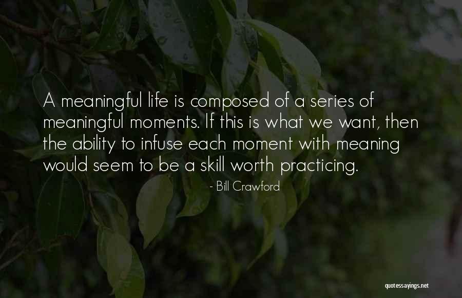 A Meaningful Life Quotes By Bill Crawford A Meaningful Life Quotes By Bill Crawford