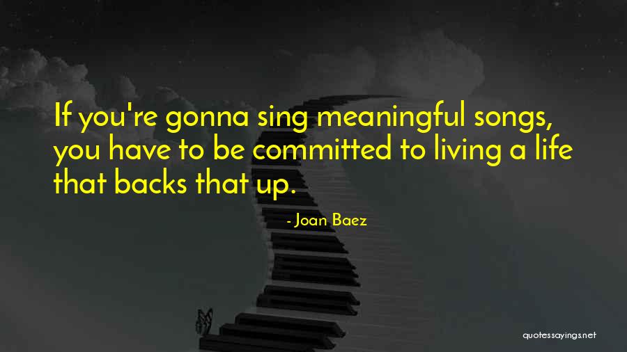 A Meaningful Life Quotes By Joan Baez A Meaningful Life Quotes By Joan Baez