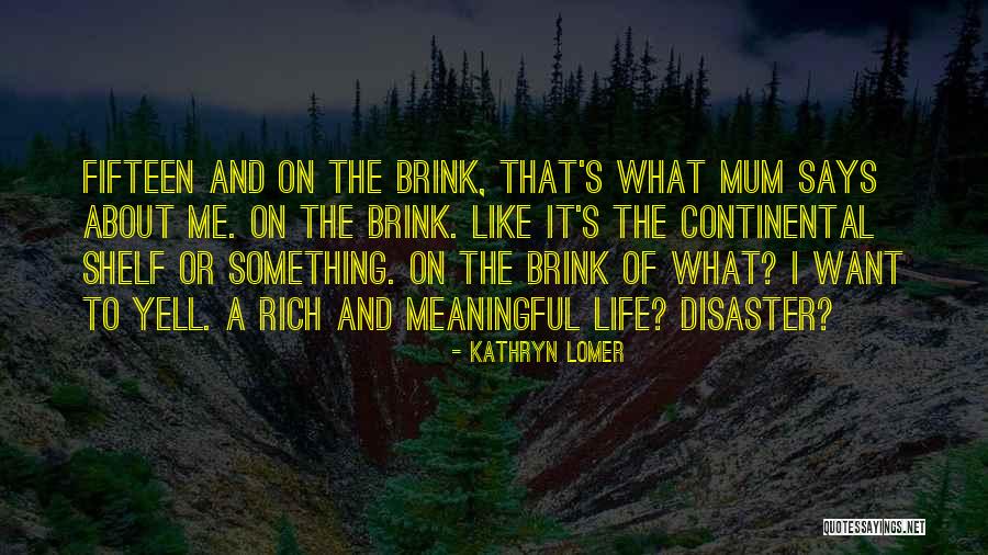 A Meaningful Life Quotes By Kathryn Lomer A Meaningful Life Quotes By Kathryn Lomer