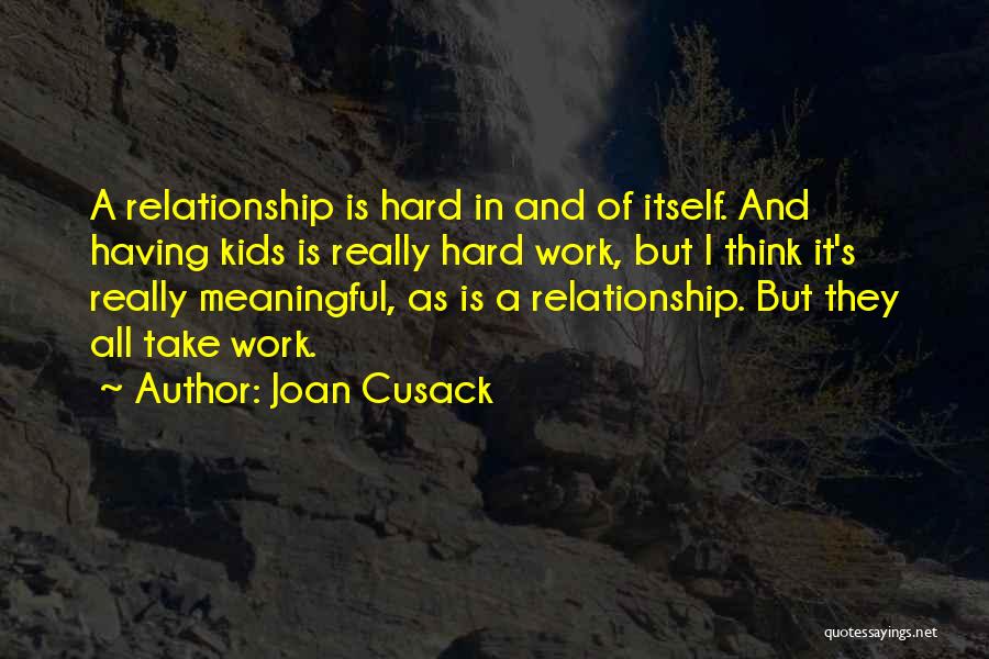 A Meaningful Relationship Quotes By Joan Cusack