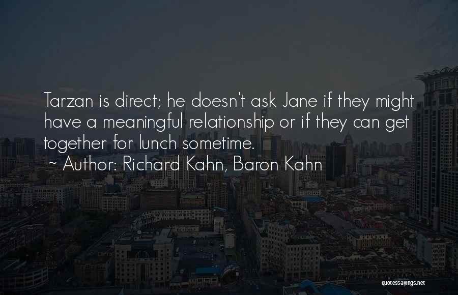 A Meaningful Relationship Quotes By Richard Kahn, Baron Kahn