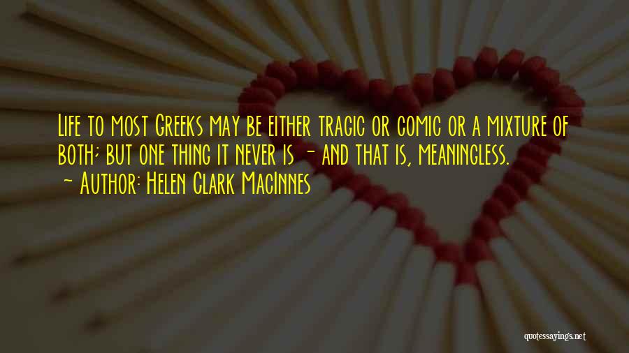 A Meaningless Life Quotes By Helen Clark MacInnes