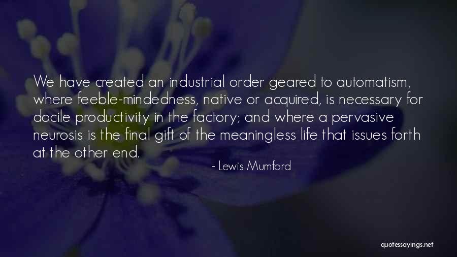 A Meaningless Life Quotes By Lewis Mumford