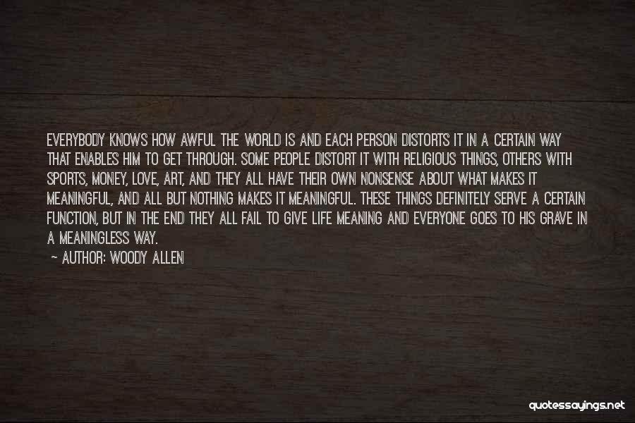 A Meaningless Life Quotes By Woody Allen