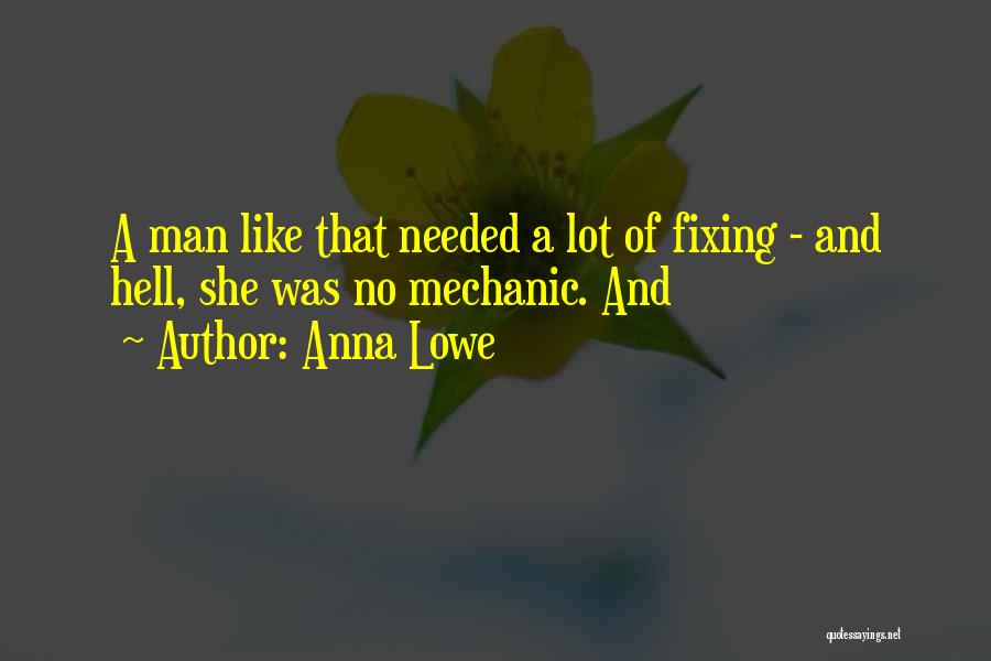 A Mechanic Quotes By Anna Lowe