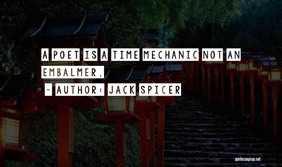 A Mechanic Quotes By Jack Spicer
