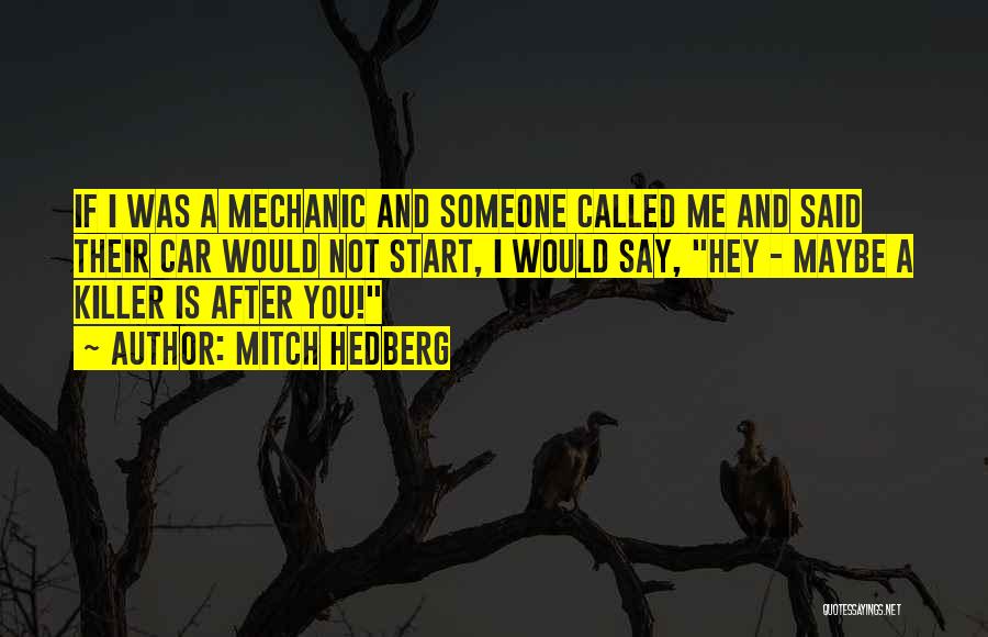 A Mechanic Quotes By Mitch Hedberg