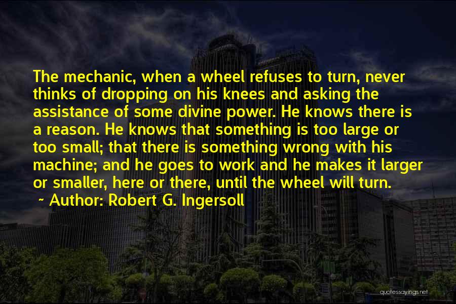 A Mechanic Quotes By Robert G. Ingersoll