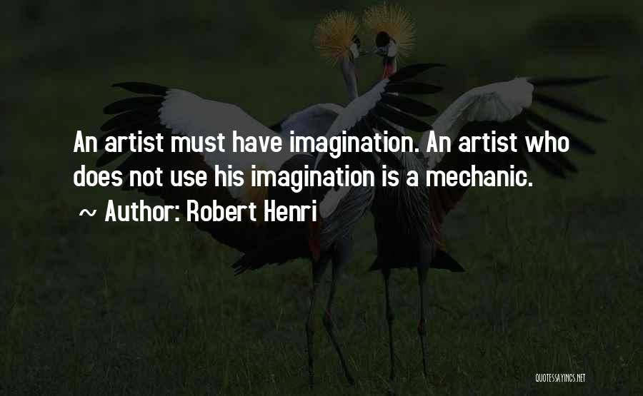 A Mechanic Quotes By Robert Henri