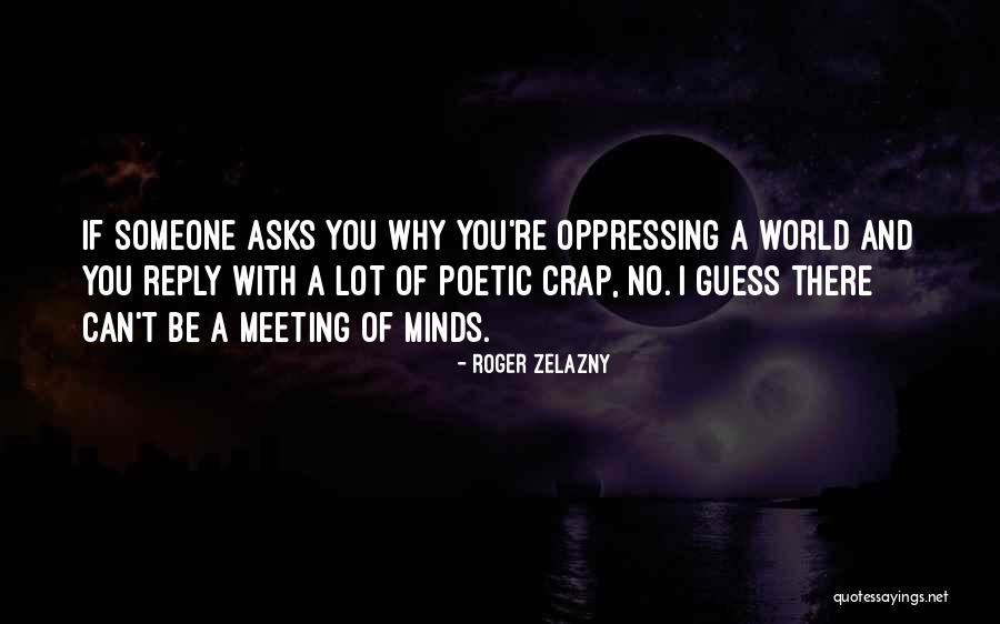 A Meeting Of Minds Quotes By Roger Zelazny A Meeting Of Minds Quotes By Roger Zelazny