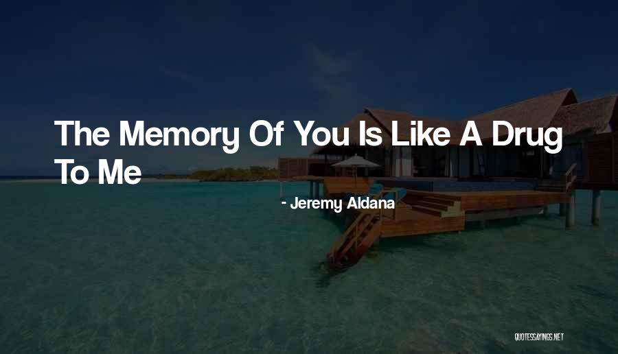 A Memory Quotes By Jeremy Aldana