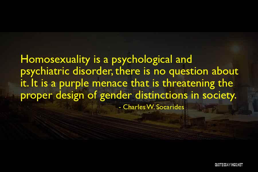 A Menace To Society Quotes By Charles W. Socarides A Menace To Society Quotes By Charles W. Socarides