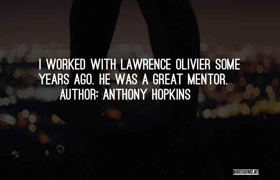 A Mentor Quotes By Anthony Hopkins